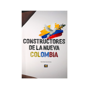 Constructores de la nueva Colombia