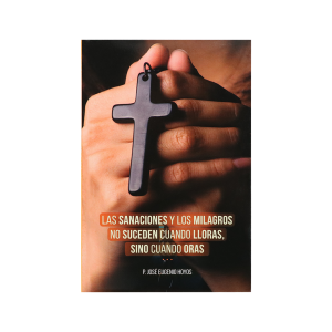 Las sanaciones y los milagros no suceden cuando lloras, si no cuando oras