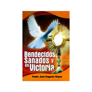 Bendecidos Sanados y en Victoria