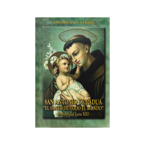 San Antonio de Padua "El santo de todo el mundo"