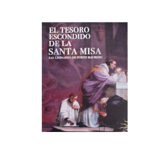 El Tesoro Escondido de la Santa Misa
